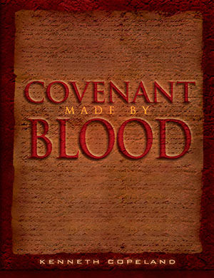 "Covenant Made By Blood" by Kenneth Copeland
