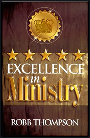"Excellence In Ministry" By Robb Thompson
