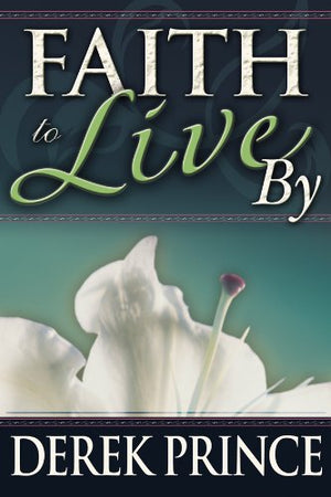 "Faith to Live By" by Derek Prince