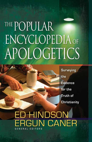 "The Popular Encyclopedia of Apologetics" By Ed Hindson & Ergun Caner