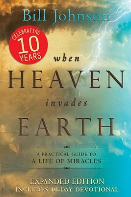 "When Heaven Invades Earth" by Bill Johnson